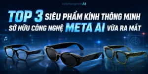 Ảnh Blog Giới Thiệu Top 3 Siêu Phẩm Kính Thông Minh Sở Hữu Công Nghệ Meta Ai Vừa Ra Mắt. Hình Ảnh Nổi Bật Ba Mẫu Kính Thông Minh Với Thiết Kế Hiện Đại, Hỗ Trợ Ai, Ghi Hình Rảnh Tay, Tương Tác Giọng Nói Và Nhiều Tính Năng Công Nghệ Phù Hợp Cho Người Yêu Thời Trang Và Công Nghệ.